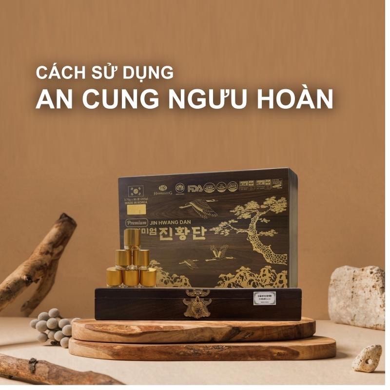 Cách dùng An Cung Ngưu Hoàn